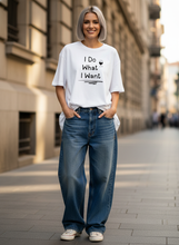 Load image into Gallery viewer, I Do What I Want Statement T-Shirt