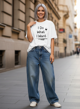 Load image into Gallery viewer, I Do What I Want Statement T-Shirt