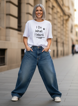 Load image into Gallery viewer, I Do What I Want Statement T-Shirt