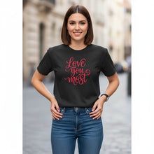 Load image into Gallery viewer, Love You Most T-Shirt

